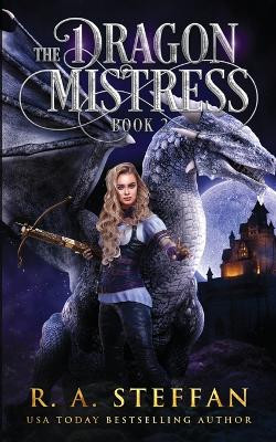 The Dragon Mistress: Book 2 by R a Steffan 9781955073554