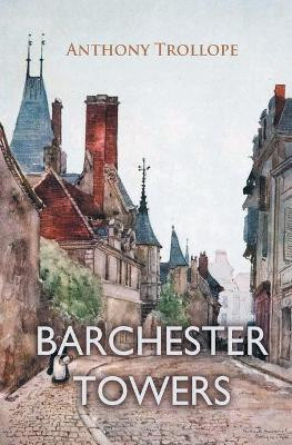 Barchester Towers by Anthony Trollope 9781787247246