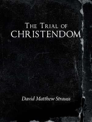 The Trial of Christendom by David Matthew Strauss 9781973632047