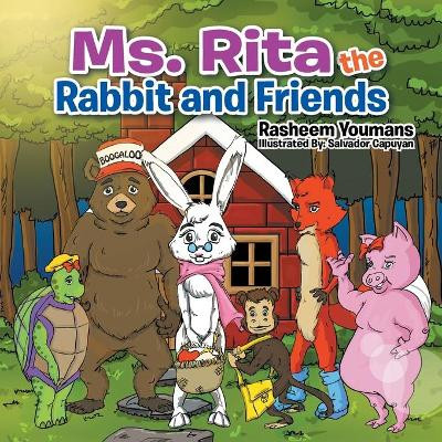 Ms. Rita the Rabbit and Friends by Rasheem Youmans 9781524506179