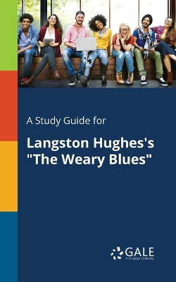 A Study Guide for Langston Hughes's the Weary Blues by Cengage Learning Gale 9781375394314