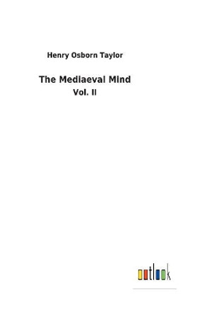 The Mediaeval Mind by Henry Osborn Taylor 9783732626878