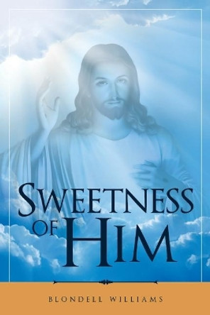 Sweetness of Him by Blondell Williams 9781644626917