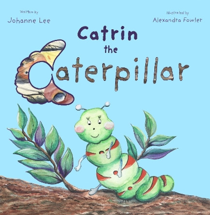 Catrin the Caterpillar by Johanne Lee 9781915472090