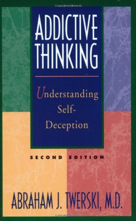 Addictive Thinking by Rabbi Abraham J. Twerski