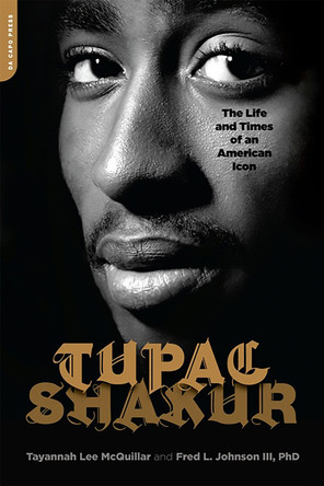 Tupac Shakur: The Life and Times of an American Icon by Fred L. Johnson