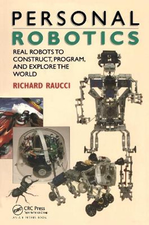 Personal Robotics: Real Robots to Construct, Program, and Explore the World by Richard Raucci