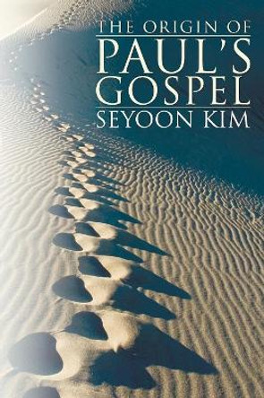 The Origin of Paul's Gospel by Seyoon Kim 9781556353345