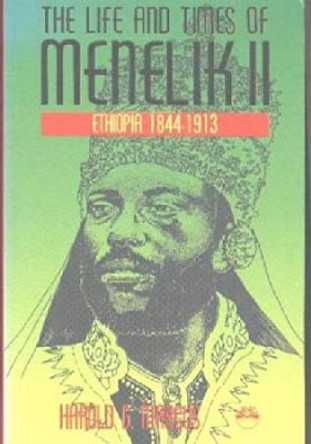 Life And Times Of Menelik Ii: Ethiopia 1844-1913 by Harold G. Marcus