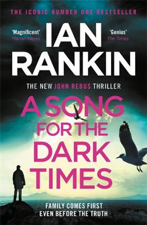 A Song for the Dark Times: The Brand New Must-Read Rebus Thriller by Ian Rankin