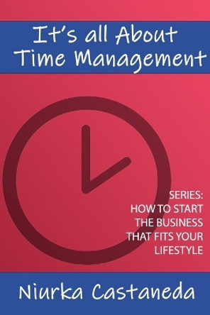 It's All About Time Management by Alejandro Castaneda 9781736481530