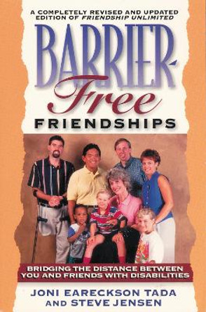 Barrier-Free Friendships: Bridging the Distance Between You and Friends with Disabilities by Joni Eareckson Tada 9780310210078