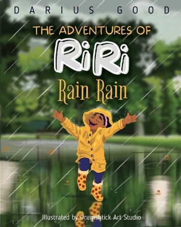 The Adventures of RiRi: Rain Rain by Darius Good 9781737215561