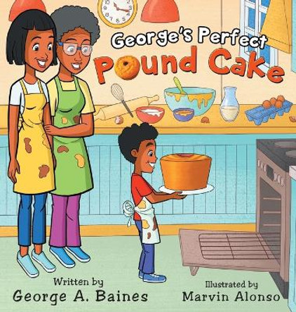 George's Perfect Pound Cake by George A Baines 9798218005009 George's Perfect Pound Cake by George A Baines 9798218005009