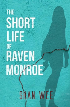 The Short Life of Raven Monroe by Shan Wee 9781636496078