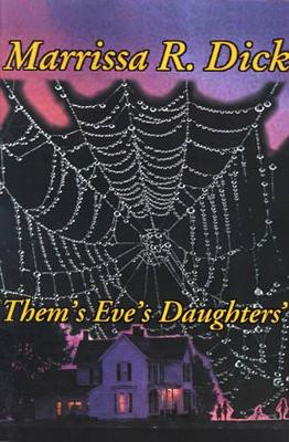 Them's Eve's Daughters' by Marrissa R Dick 9780595136063
