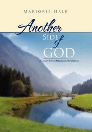 Another Side of God by Marjorie Hale 9781456878788