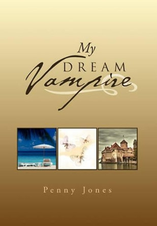 My Dream Vampire by Penny Jones 9781462879663