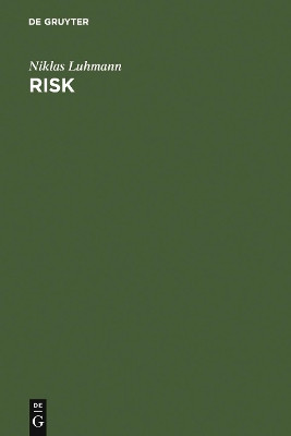 Risk: A Sociological Theory by Niklas Luhmann 9783110129410