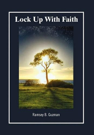 Lock Up with Faith by Ramsey B Guzman 9781456826949