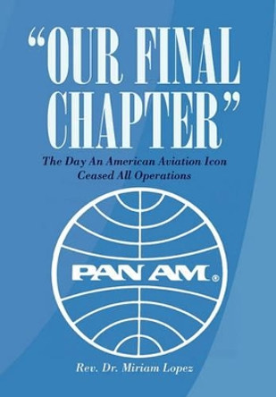 Our Final Chapter by Rev Dr Miriam Lopez 9781456822002