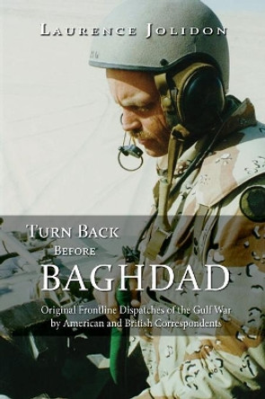 Turn Back Before Baghdad by Laurence Jolidon 9781940771199