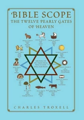 Bible Scope the Twelve Pearly Gates of Heaven by Charles Troxell 9781469197401