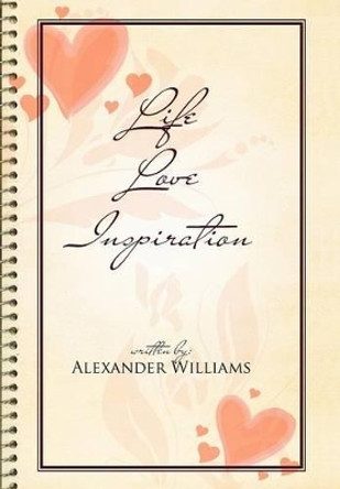 Life Love Inspiration by Alexander Williams 9781479742073