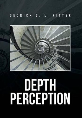 Depth Perception by Dedrick D L Pitter 9781483697413