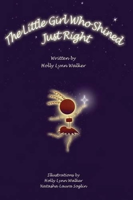 The Little Girl Who Shined Just Right by Holly Lynn Walker 9781621370208