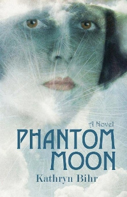 Phantom Moon by Kathryn Bihr 9781601823380