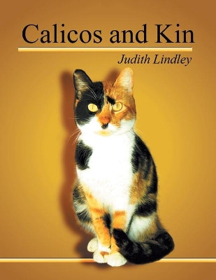 Calicos and Kin by Judith Lindley 9781546240211