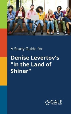 A Study Guide for Denise Levertov's in the Land of Shinar by Cengage Learning Gale 9781375382335