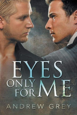 Eyes Only for Me by Andrew Grey 9781634766869