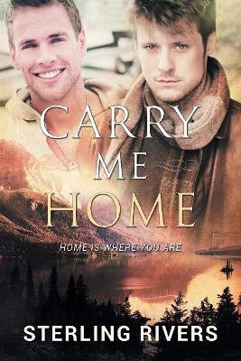 Carry Me Home by Sterling Rivers 9781634768412
