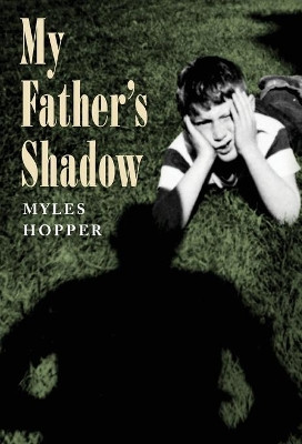 My Father's Shadow by Myles Hopper 9781645381617
