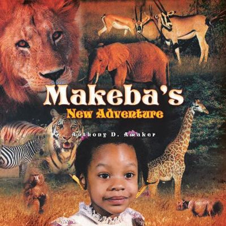 Makeba's New Adventure by Anthony D Amaker 9781441514387