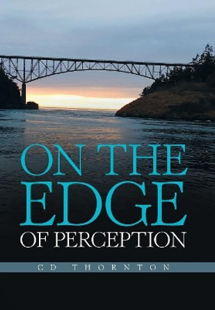 On the Edge of Perception by CD Thornton 9781984558695