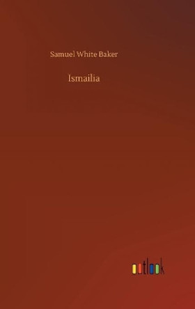 Ismailia by Samuel White Baker 9783734086335