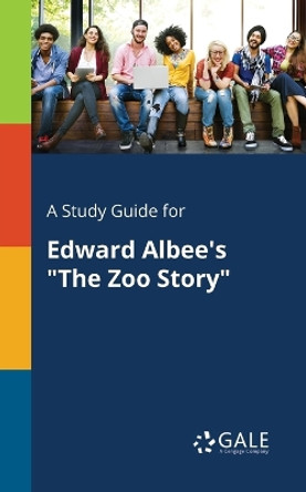 A Study Guide for Edward Albee's &quot;The Zoo Story&quot; by Cengage Learning Gale 9781375394611