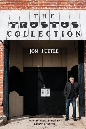 The Trustus Collection by Jon Tuttle 9781942081203