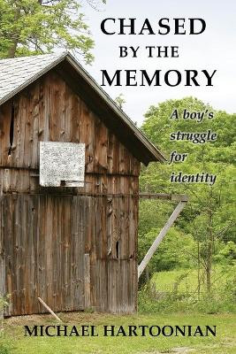 Chased by the Memory: A Boy's Struggle for Identity by Michael Hartoonian 9781595985408