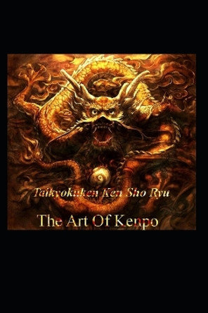 The Art of Kenpo: Taikyokuken Ken Sho-Ryu by Mason Douglas Faraday 9798844445439