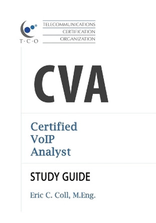 TCO CVA Certified VoIP Analyst Study Guide by Eric Coll 9781894887144