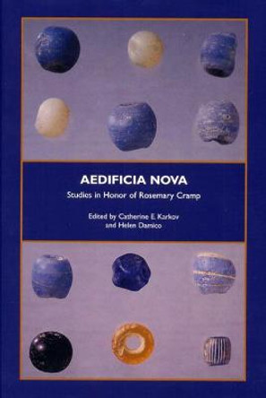Aedificia Nova: Studies in Honor of Rosemary Cramp by Catherine E. Karkov