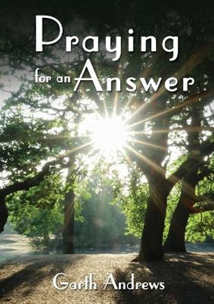 Praying for an Answer by Garth Andrews 9781400325559