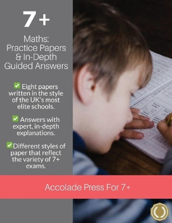 7+ Maths: Practice Papers & In-Depth Answers by Accolade Press 9781913988272