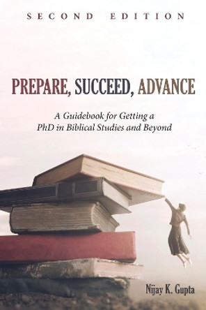 Prepare, Succeed, Advance, Second Edition by Nijay K Gupta 9781532668302