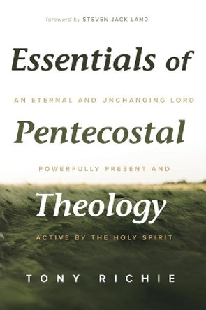 Essentials of Pentecostal Theology by Tony Richie 9781532638824