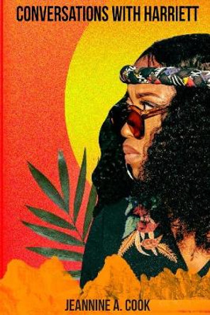 Conversations With Harriett by Jeannine A Cook 9781714358328